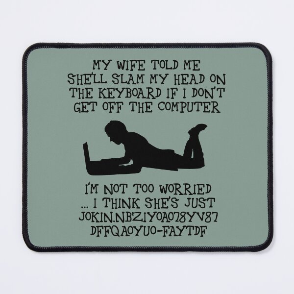 Item preview, My wife told me she'll slam my head on the keyboard (black) designed and sold by SolidEarthArt.