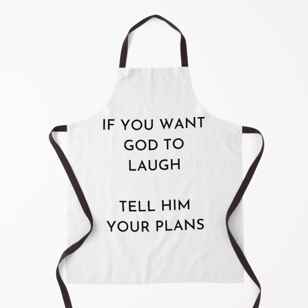 Item preview, IF YOU WANT GOD TO LAUGH designed and sold by DREAMCLOZzET.