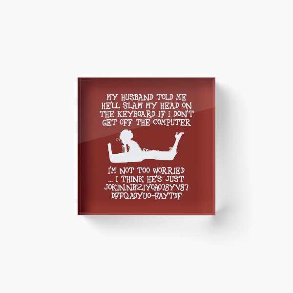 Item preview, My husband told me he'll slam my head on the keyboard (white) designed and sold by SolidEarthArt.