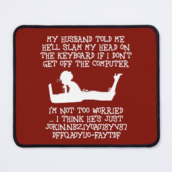 Item preview, My husband told me he'll slam my head on the keyboard (white) designed and sold by SolidEarthArt.