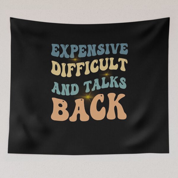 Item preview, Expensive Difficult And Talks Back designed and sold by smailjr.