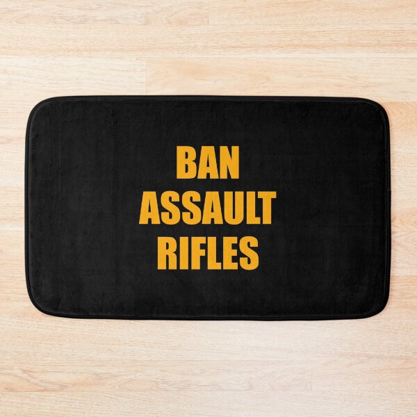 Item preview, Ban assault rifles designed and sold by Inspirationmotivation.