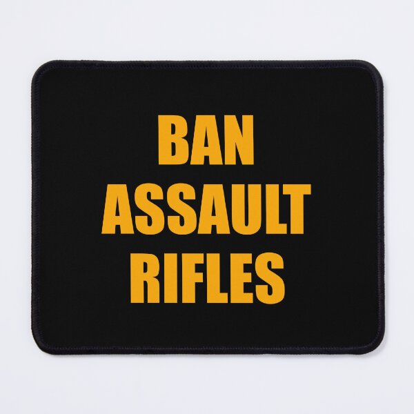 Item preview, Ban assault rifles designed and sold by Inspirationmotivation.