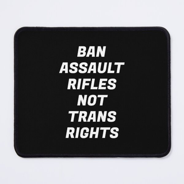 Item preview, Ban assault rifles not trans rights  designed and sold by Inspirationmotivation.