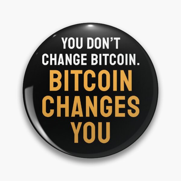 Item preview, You Don't Change Bitcoin Bitcoiner Quote designed and sold by JackCurtis1991.