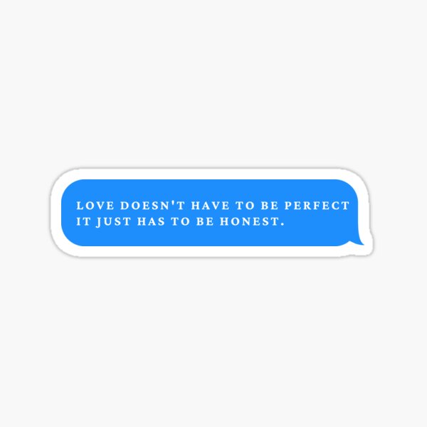 Artikel-Vorschau von Liebe muss nicht perfekt sein. es muss nur ehrlich sein. Inspirationszitate in Bubble-SMS, designt und verkauft von uriwe.