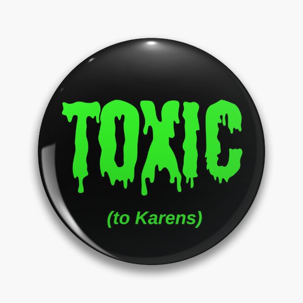 Item preview, TOXIC (to Karens) designed and sold by Jeeb-Arts.