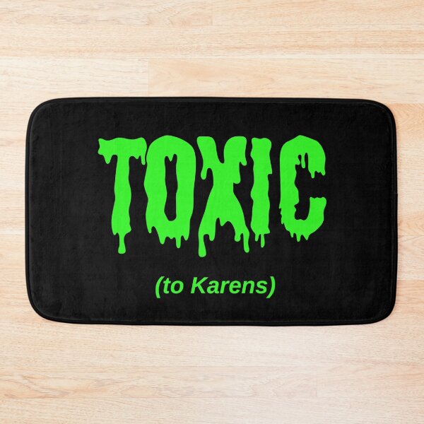 Item preview, TOXIC (to Karens) designed and sold by Jeeb-Arts.