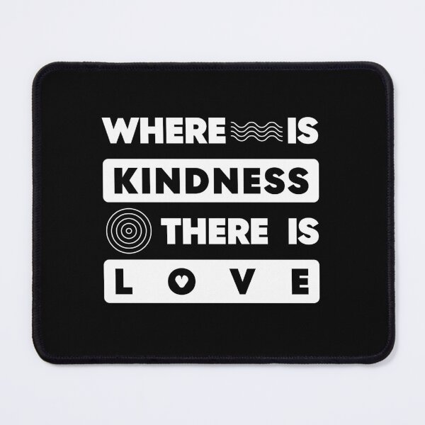 Item preview, Where Is Kindness There Is Love Quote designed and sold by YasserCreatives.