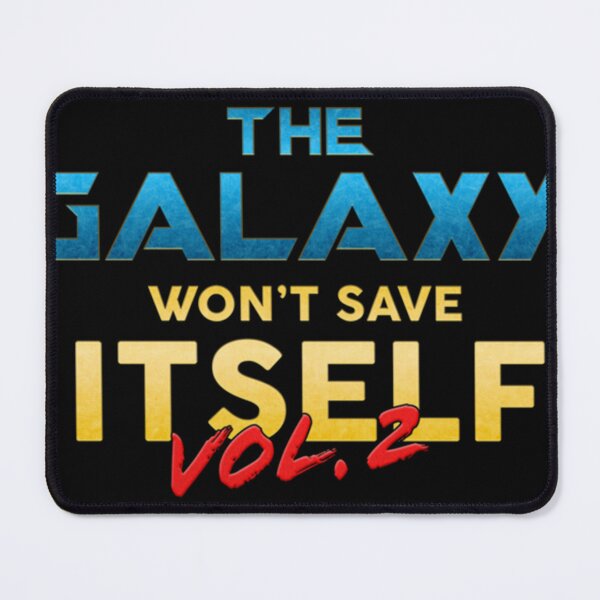 Item preview, The Galaxy Won_t Save Itself   designed and sold by SamDevyn.