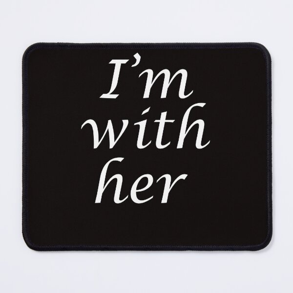 Item preview, T SHIRT AND ALL love 'I'm with her'  designed and sold by MemtotasShop.