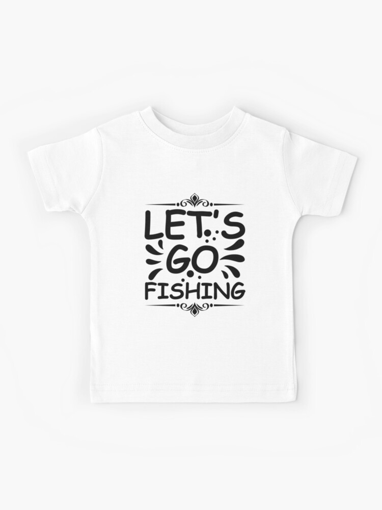 Lets Go Fishing Kids T-Shirt for Sale by IKRAM-CREATIONS