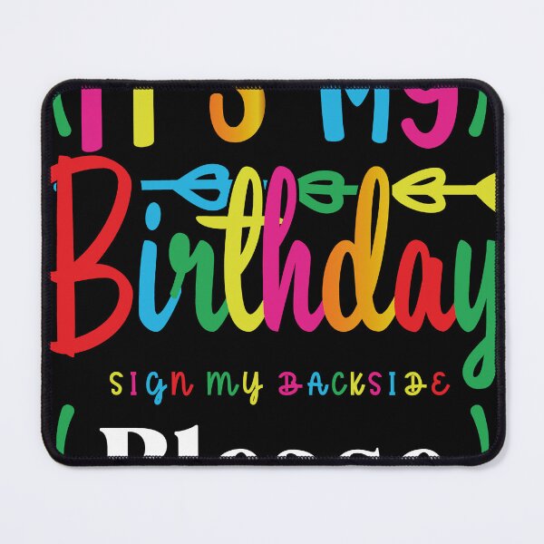 Item preview, Its My Birthday Sign My Backside Please designed and sold by H-Desz5.