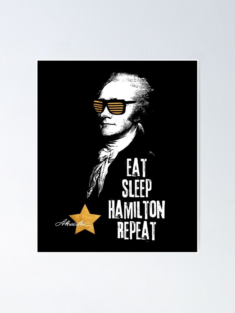 Alternate view of Alexander Hamilton. Eat. Sleep. Hamilton. Repeat. Poster