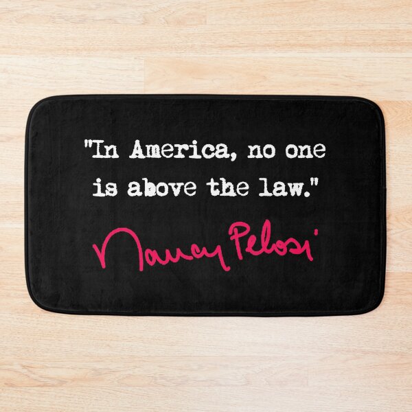 Item preview, In america, no one is above the law. - Nancy Pelosi designed and sold by Thelittlelord.