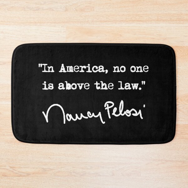 Item preview, In america, no one is above the law. - Nancy Pelosi (white) designed and sold by Thelittlelord.