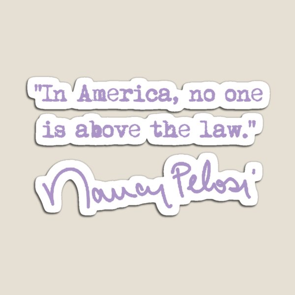 Item preview, In america, no one is above the law. - Nancy Pelosi (lavender) designed and sold by Thelittlelord.