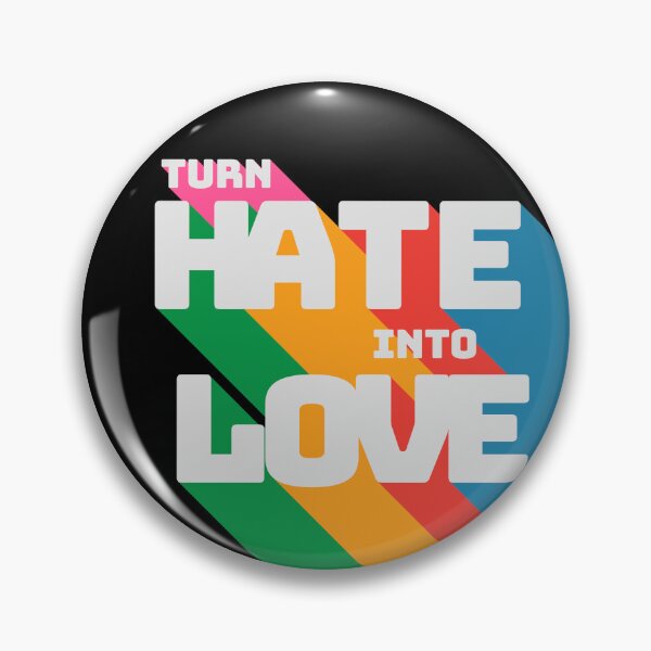 Item preview, Turn hate into love designed and sold by Ryuuga-.