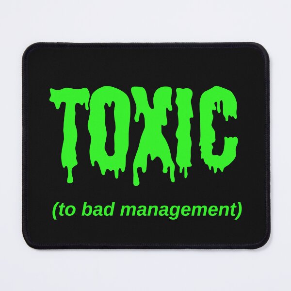 Item preview, TOXIC (to bad management) designed and sold by Jeeb-Arts.