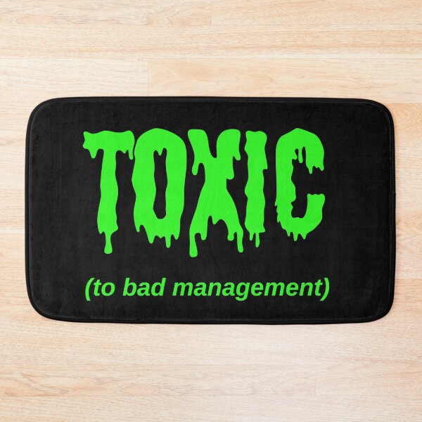 Item preview, TOXIC (to bad management) designed and sold by Jeeb-Arts.