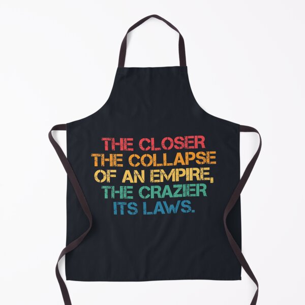 Item preview, The closer the collapse of an Empire, the crazier its laws. designed and sold by SweetLog.