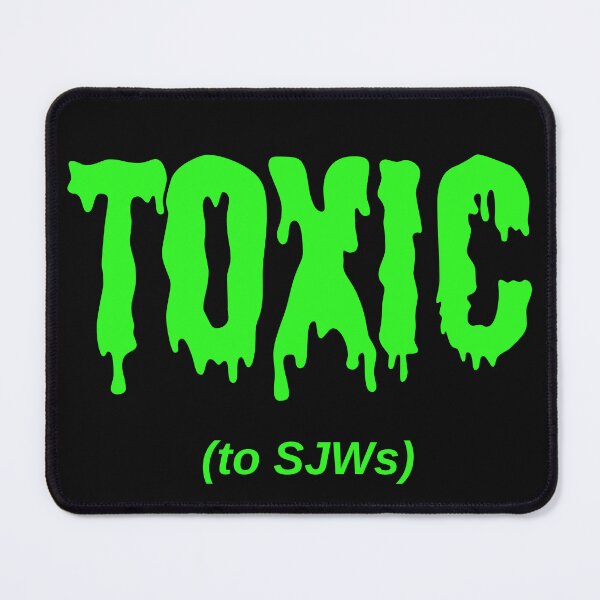 Item preview, TOXIC (to SJWs) designed and sold by Jeeb-Arts.