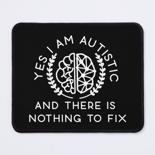 Item preview, Yes, I am autistic and there is nothing to fix designed and sold by remerasnerdas.