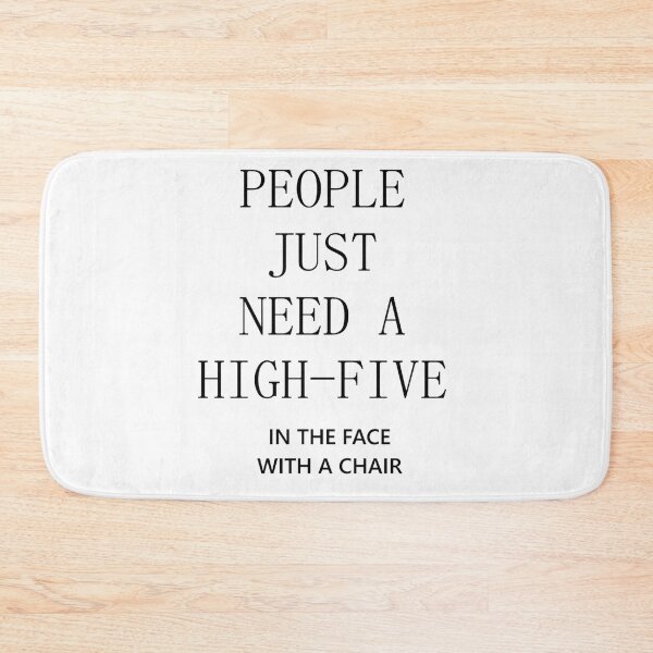 Item preview, everyone needs a high five in the face with a chair designed and sold by good-afternoon.