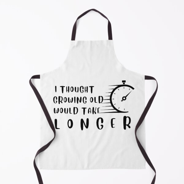 Item preview, i thought growing old would take longer designed and sold by desimino.