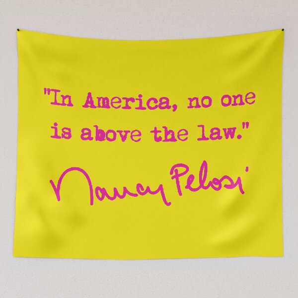Item preview, In america, no one is above the law. - Nancy Pelosi (hot pink) designed and sold by Thelittlelord.
