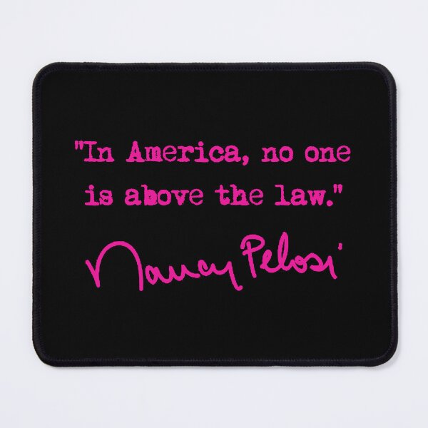 Item preview, In america, no one is above the law. - Nancy Pelosi - hot pink designed and sold by Thelittlelord.