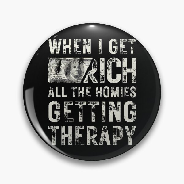 Item preview, When I Get Rich All The Homies Getting Therapy, Funny Phrase Grunge  designed and sold by Mimielitas-Shop.