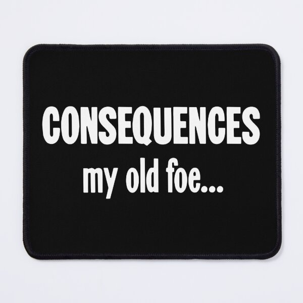 Item preview, Consequences: My Old Foe... designed and sold by Good-Looking Corpse.