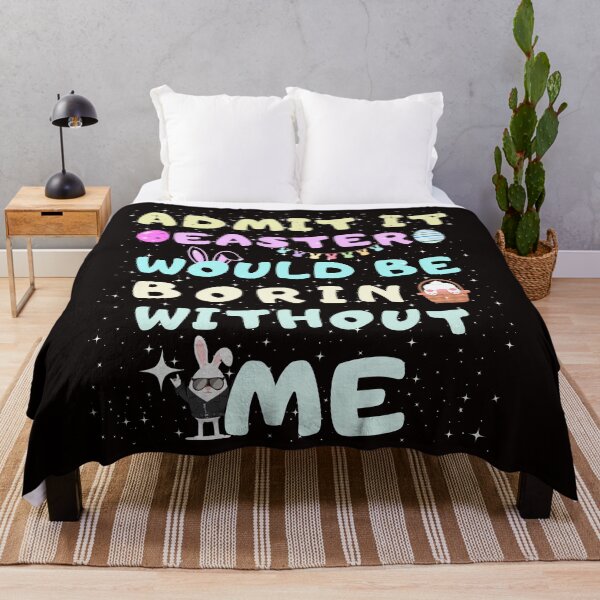 Item preview, Funny Easter Quotes Admit It Easter Would Be Boring Without Me designed and sold by Cheeeeky.