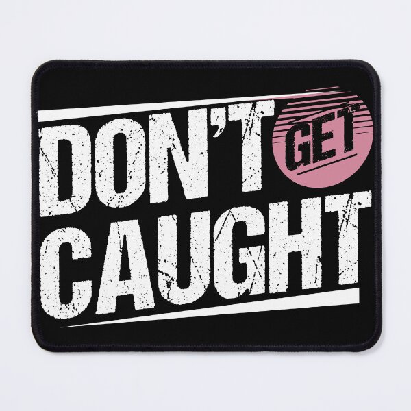 Item preview, Don't Get Caught designed and sold by HALO7Designs.