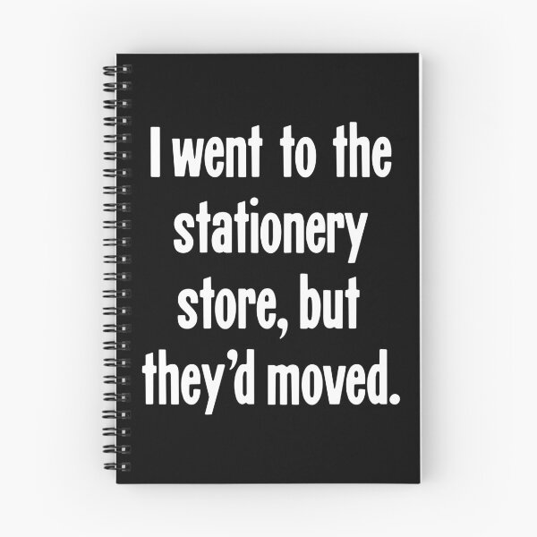 Item preview, I Went To the Stationery Store, But They'd Moved designed and sold by Good-Looking Corpse.