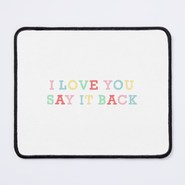 Item preview, I Love You Say It Back - Colorful designed and sold by MadeByAyla.