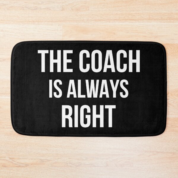Item preview, The Coach Is Always Right II designed and sold by Lemon Pepper.