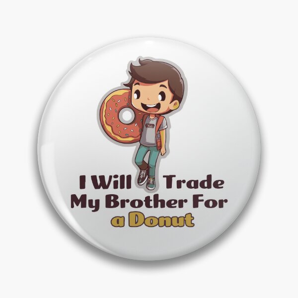 Item preview, I Will Trade My Brother For a Donut - Funny Sticker designed and sold by TheAdhesiveNerd.