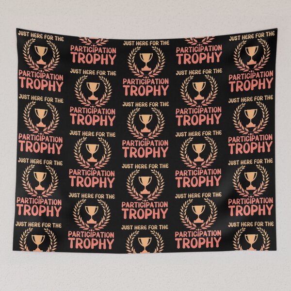 Item preview, Just here for the participation trophy designed and sold by EvergreenWhimsy.
