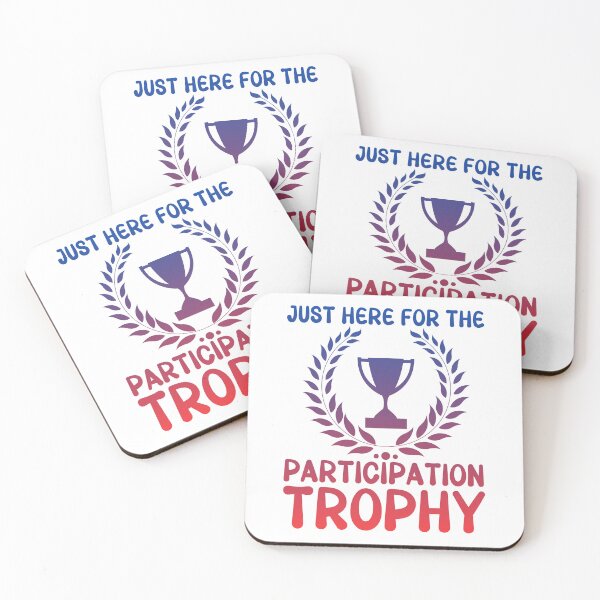 Item preview, Just here for the participation trophy designed and sold by EvergreenWhimsy.