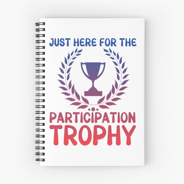 Item preview, Just here for the participation trophy designed and sold by EvergreenWhimsy.