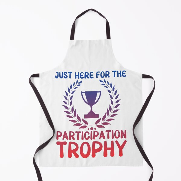 Item preview, Just here for the participation trophy designed and sold by EvergreenWhimsy.