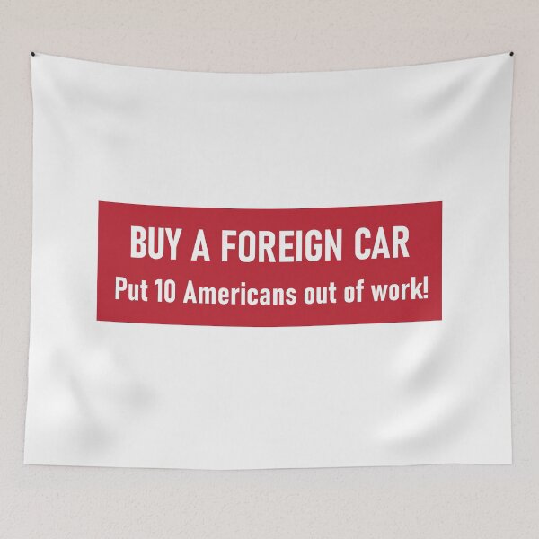 Item preview, Buy a foreign car, put 10 Americans out of work. Drive American designed and sold by RossDillon.