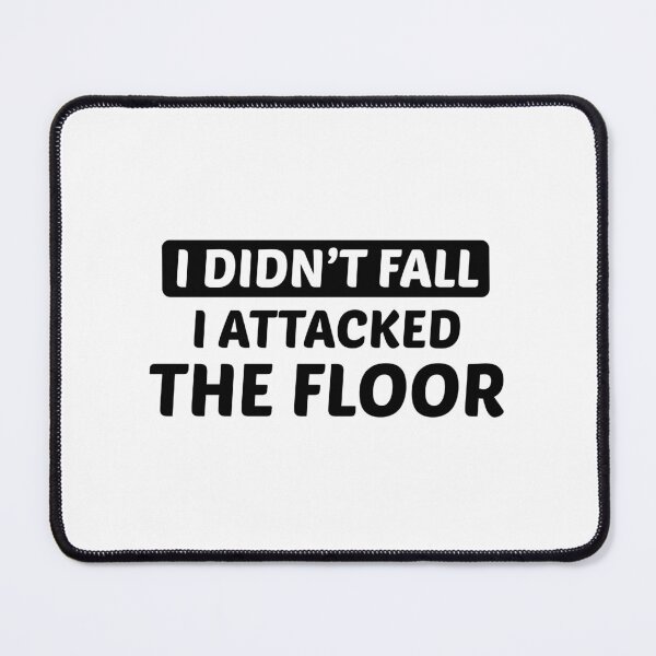 Item preview, I Didn't Fall, I Attacked the Floor designed and sold by Venus Complete.