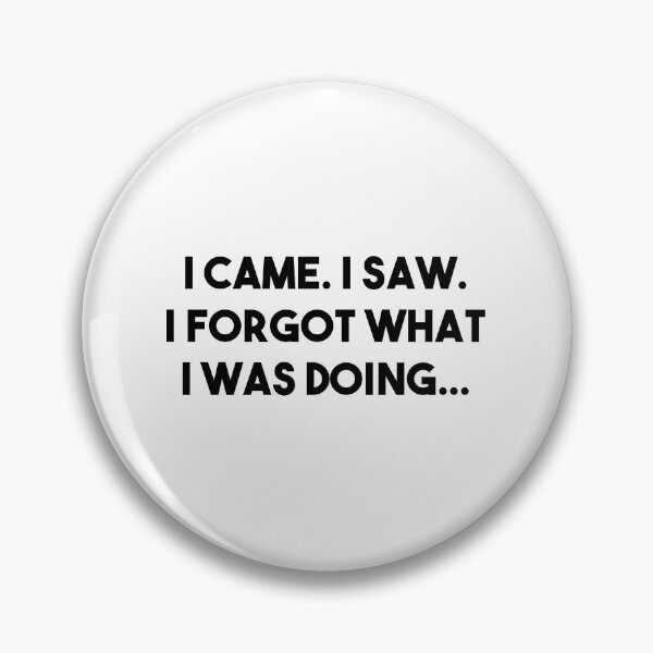 Item preview, I Forgot What I Was Doing designed and sold by Venus Complete.
