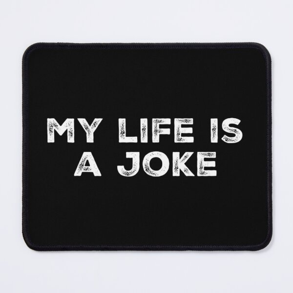 Item preview, My Life is a Joke! designed and sold by LifeSpice.