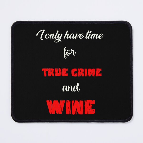 Item preview, I only have time for true crime and wine designed and sold by LucidTracings.