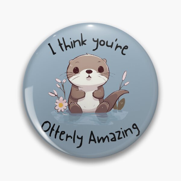 Item preview, I think You're Otterly Amazing designed and sold by NuCrescentApp.