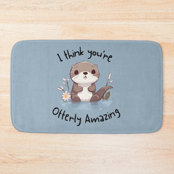Item preview, I think You're Otterly Amazing designed and sold by NuCrescentApp.